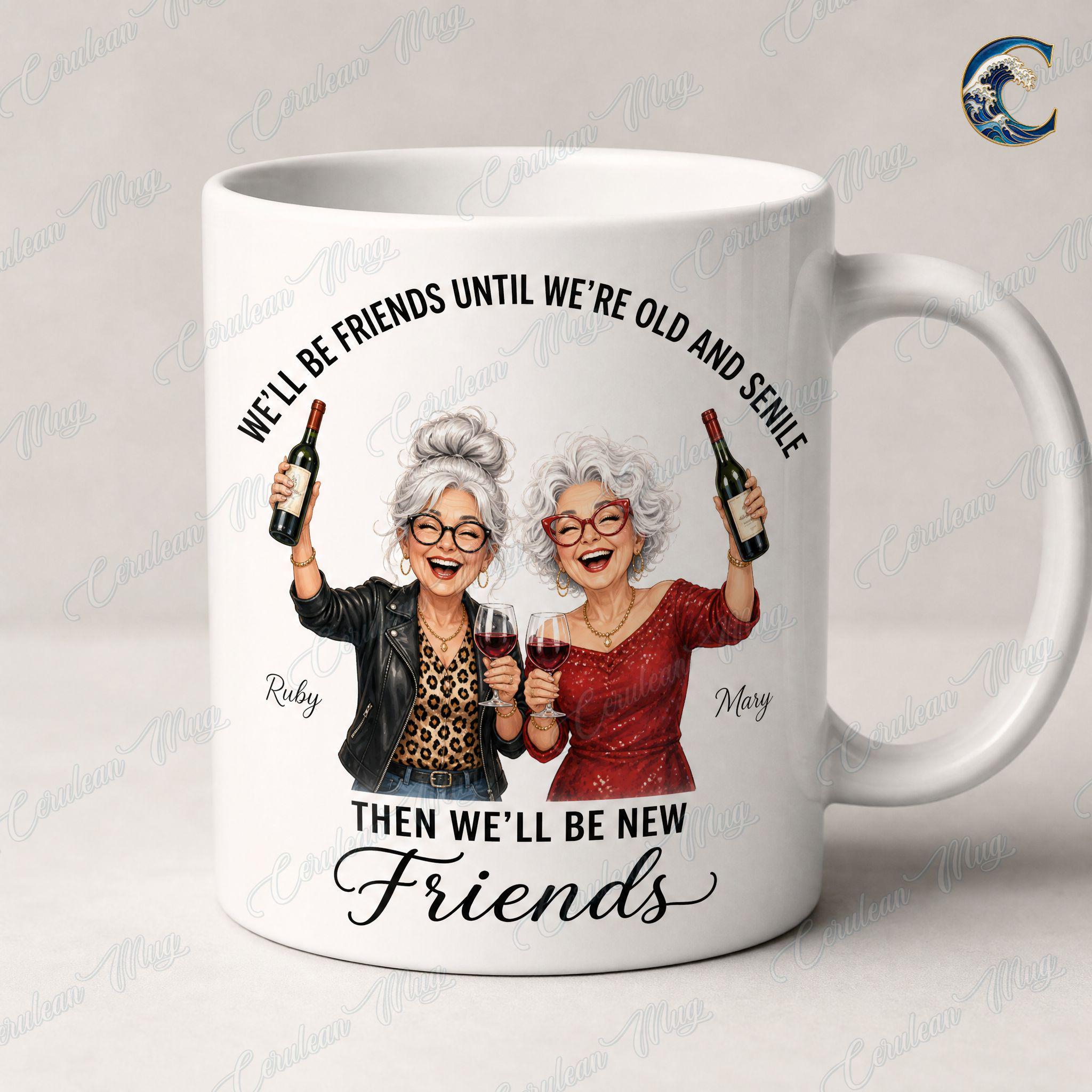 Personalized Best Friend Mug, Funny Wine Lover Coffee Mug, Old And Senile Mug, Custom Name Bestie Friends Mug, Best Friend Gift