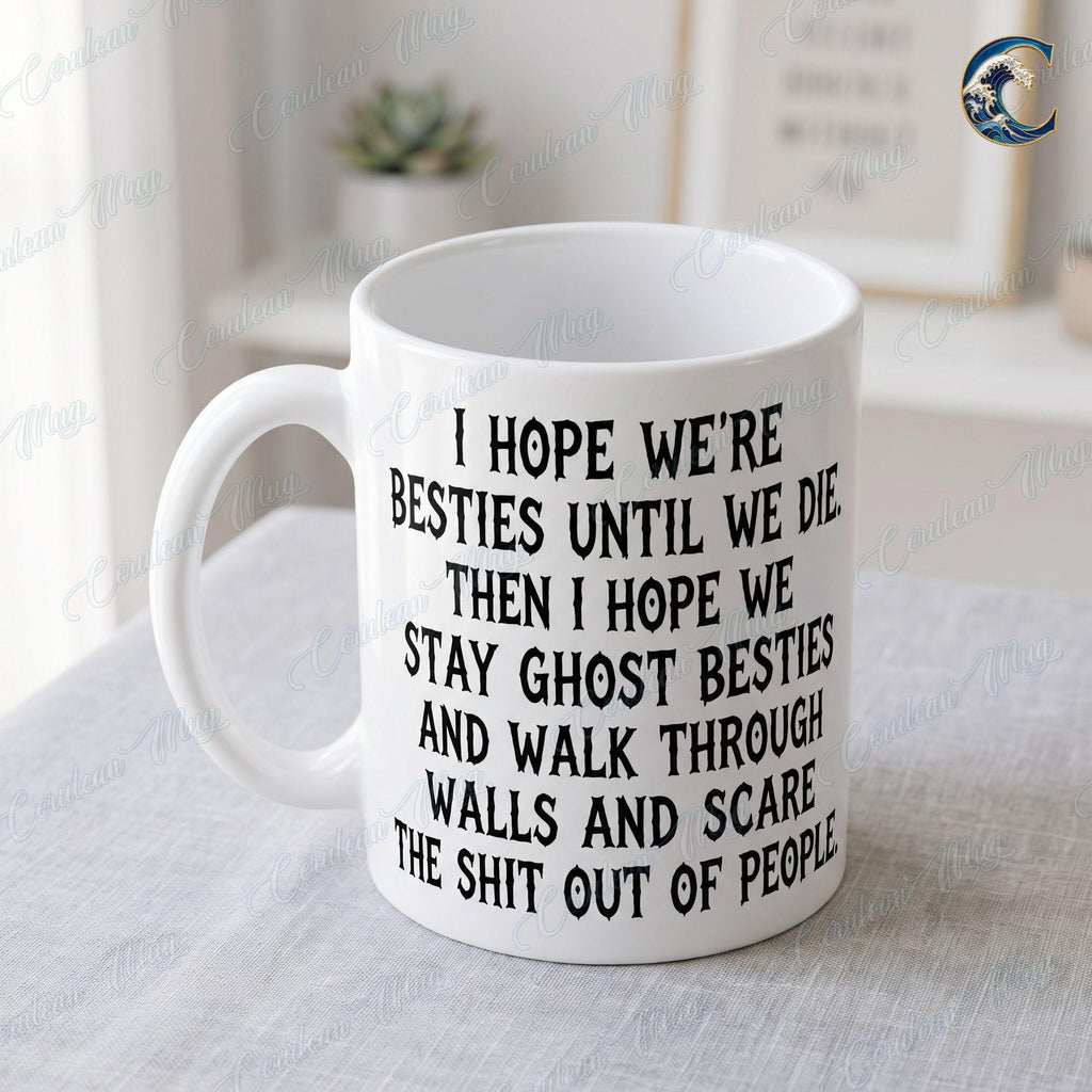 Personalized Skeleton Sisters Mug, Besties Until We Die Coffee Mug, Funny Skeleton Quote Mug, Ghost Bestie Forever Mug, Funny Friend Gift